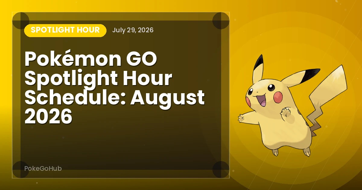 Pokémon GO Spotlight Hour Schedule: August 2026 — spotlight hour cover art featuring Pikachu, PokeGoHub